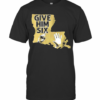 Give Him Six New Orleans T-Shirt