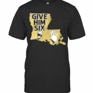 Give Him Six New Orleans T-Shirt