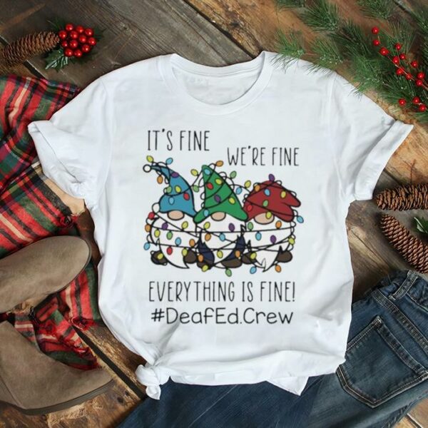 Gnome It’s Fine We’re Fine Everything Is Fine Christmas light #Deafedcrew shirt