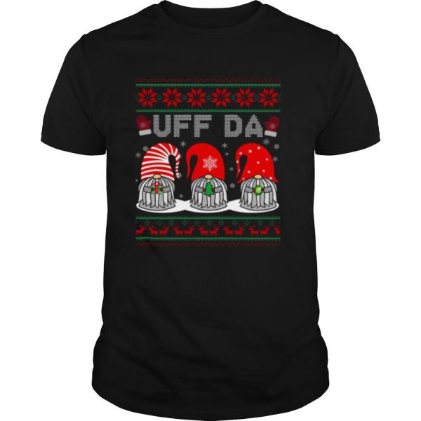 Gnomes UFF DA Christmas shirt