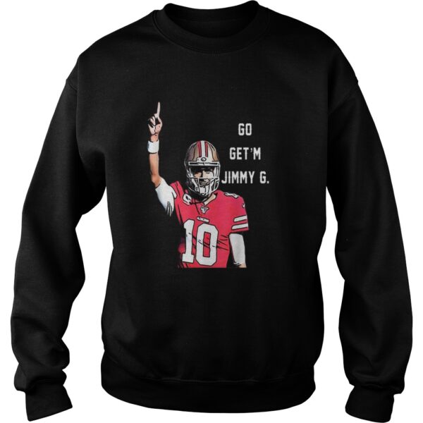 Go Getm Jimmy G Jimmy Garoppolo Francisco 49ers shirt