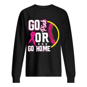 Go pink or go home breast cancer softball shirt Go pink or go home breast cancer softball shirt