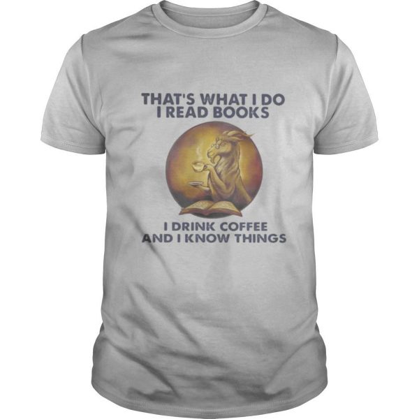 Goat that’s what I do I read books I drink coffee and I know things shirt