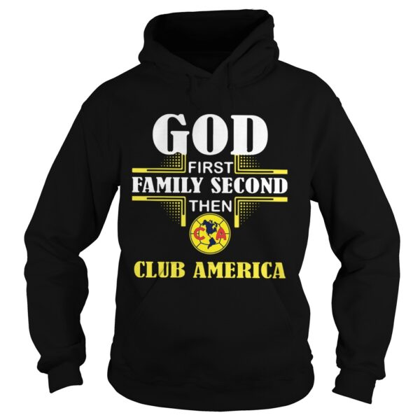 God First Family Second The Club America shirt