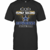 God First Family Second The Cowboys Football T-Shirt