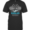 God First Family Second Then Eagles Football T-Shirt