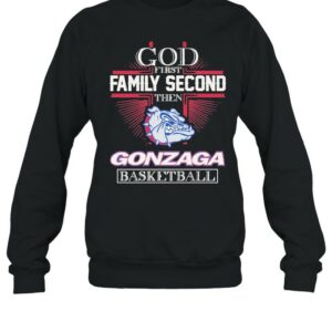 God First Family Second Then Gonzaga Basketball shirt