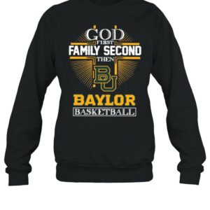 God first family second then Baylor Bears basketball shirt