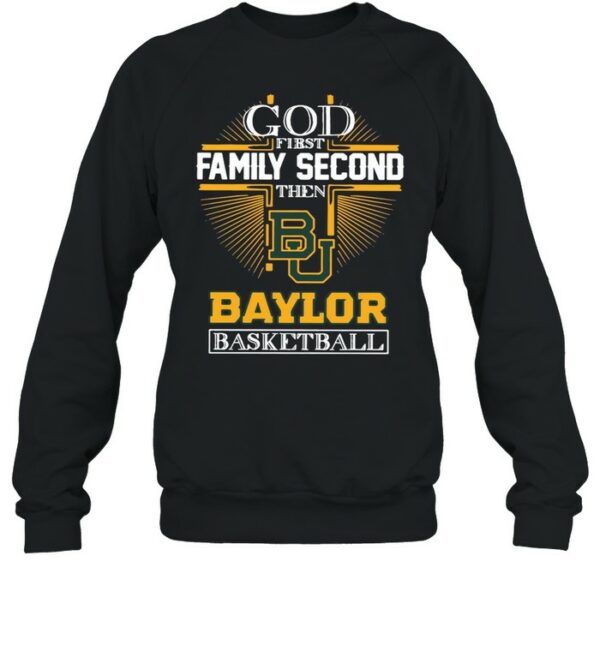 God first family second then Baylor Bears basketball shirt