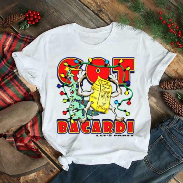 Got Bacardi Let’s Party Christmas shirt