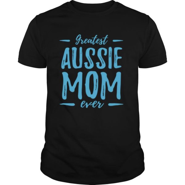 Greatest Australian Shepherd Dog Mom of Dog Mom shirt