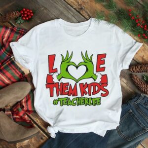 Grinch Hand Love Them Kids #Teacher Life Merry Christmas shirt