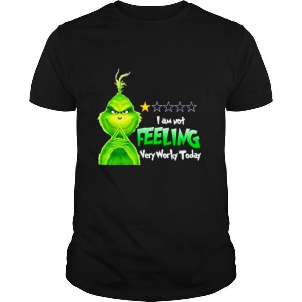 Grinch I am not feeling very worky today Christmas shirt