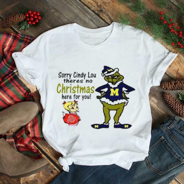 Grinch Michigan Wolverines Sorry Cindy lou theres no Christmas here for You shirt