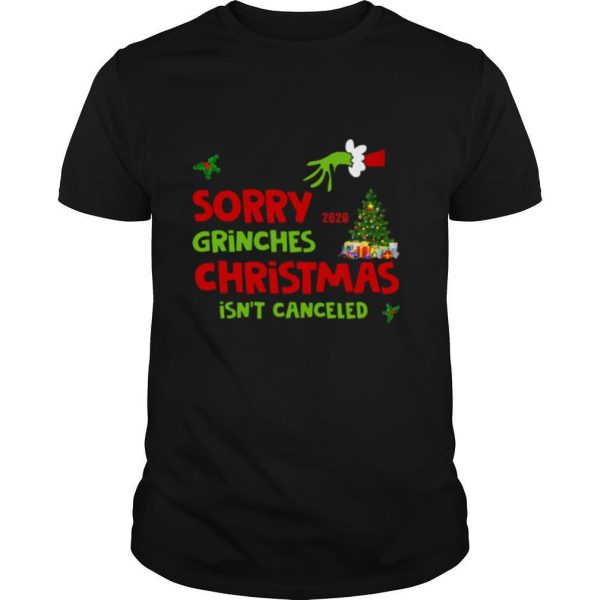 Grinch Stole Christmas Sorry Grinches Christmas Isn’t Canceled Christmas shirt