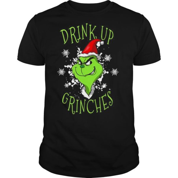 Grinch drink up Grinches Christmas shirt