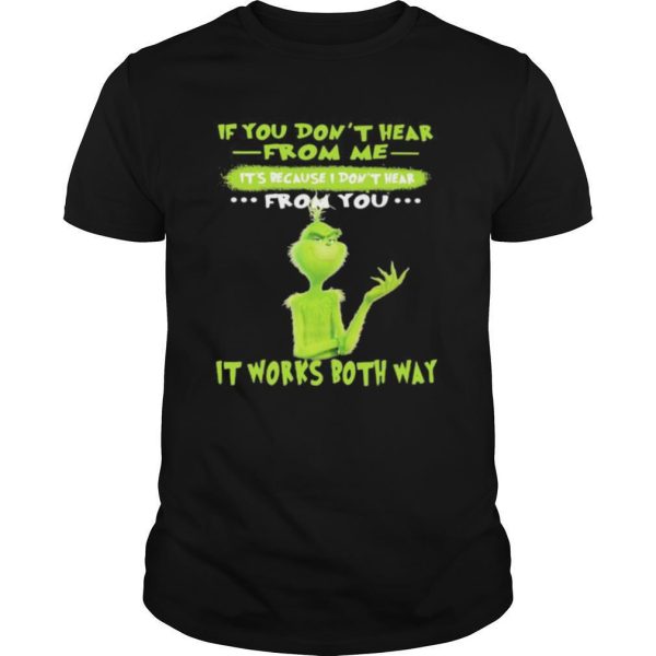 Grinch if you don’t hear from me it’s because i don’t hear from you it works both way shirt