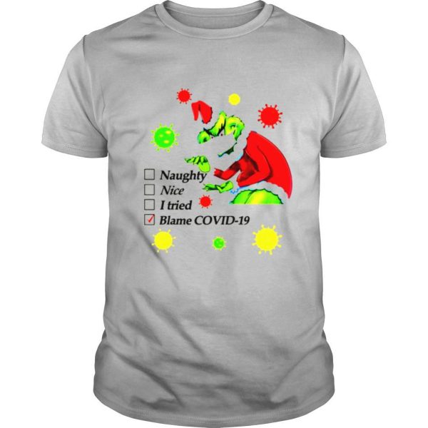 Grinch naughty nice I tried blamed covid christmas shirt