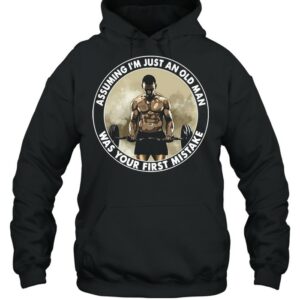 Gym Fitness Assuming I’m Just An Old Man Was Your First Mistake T-shirt 2 Gym Fitness Assuming I'm Just An Old Man Was Your First Mistake T shirt 3