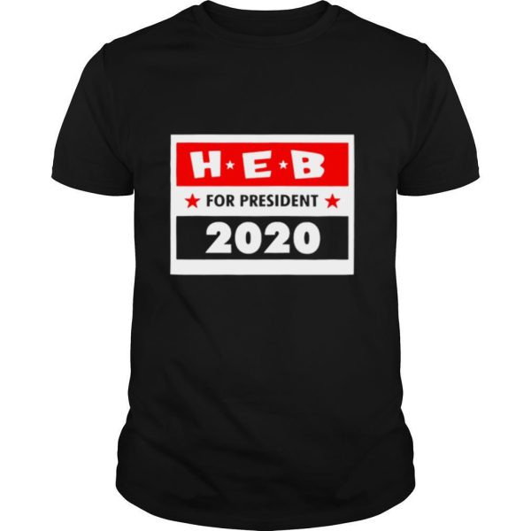 HEB Company 2020 for President shirt