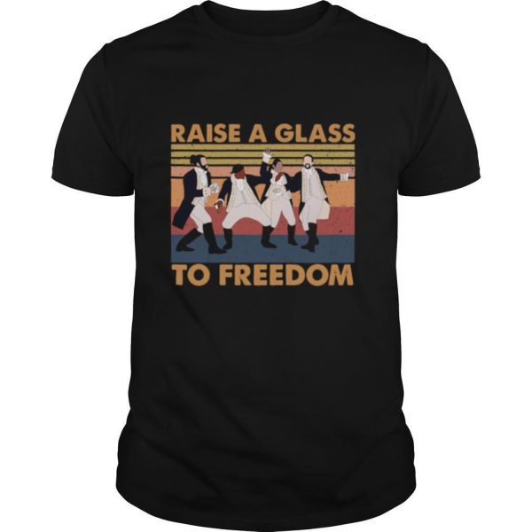 Hamilton Raise A Glass To Freedom Vintage shirt