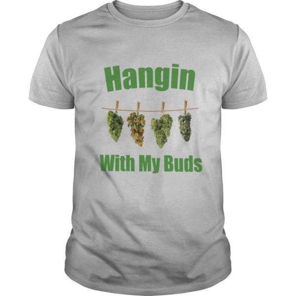 Hangin With My Buds shirt