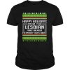 Happy Holidays From The Lesbian Family Member Everybody Talks About Christmas shirt