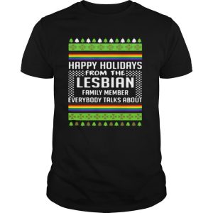 Happy Holidays From The Lesbian Family Member Everybody Talks About Christmas shirt