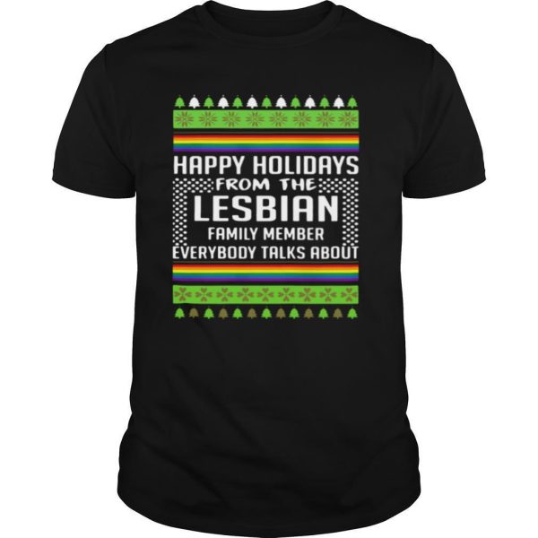 Happy Holidays From The Lesbian Family Member Everybody Talks About Christmas shirt