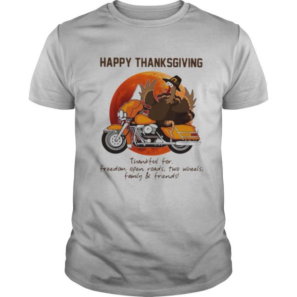 Happy Thanksgiving Thankful For Freedom Open Roads Two Wheels Family And Friends Blood Moon shirt