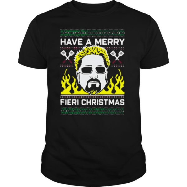 Have A Merry Fieri Ugly Christmas Sweater shirt