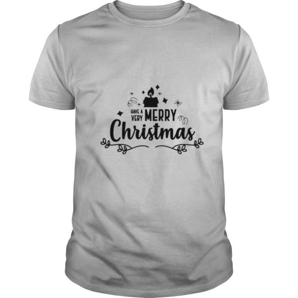 Have A Very Merry Christmas shirt