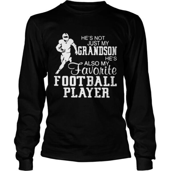 He’s not just grandson he’s also my favorite football player shirt