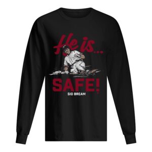 He Is Safe Sid Bream shirt He Is Safe Sid Bream shirt