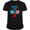 Here We Joe quote for Joe Biden Inauguration 2021 shirt