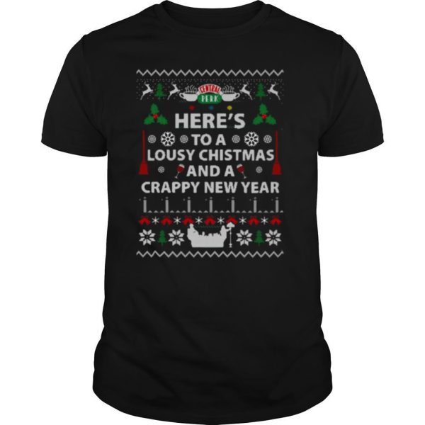 Heres to a lousy Christmas and a crappy New year Ugly Christmas shirt