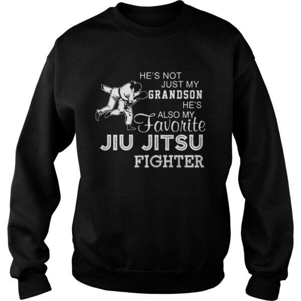 Hes Not Just My Grandson Hes Also My Favorite Jiu Jitsu Fighter shirt