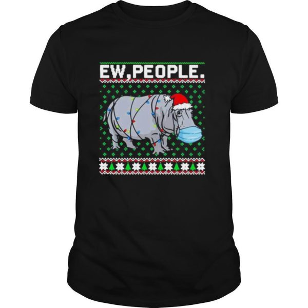 Hippopotamus Ew People Christmas shirt