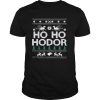 Ho Ho Hodor Toothless Merry Xmas shirt