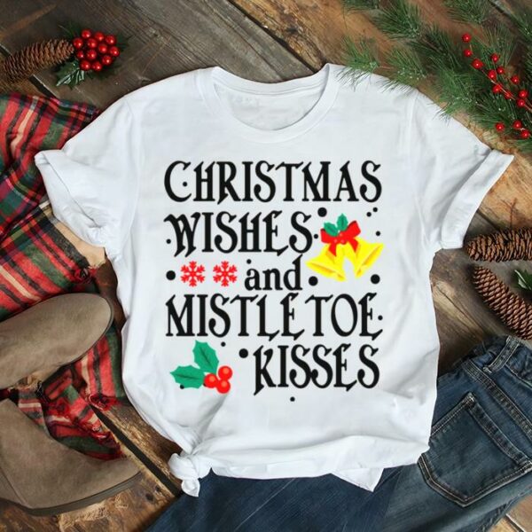 Holidays Christmas Wishes And Mistletoe Kisses shirt