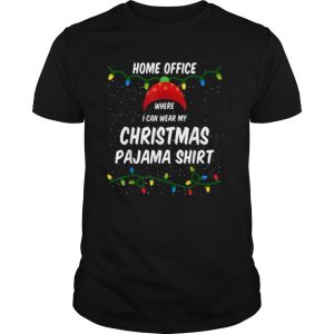 Home Office Where I Can Wear My Christmas Pajama Lights shirt