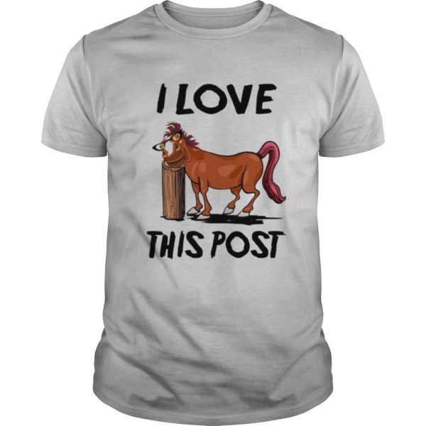 Horse I Love This Post shirt