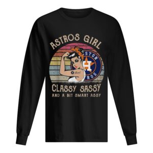 Houston Astros girl classy sassy and a bit smart assy vintage shirt Houston Astros girl classy sassy and a bit smart assy vintage shirt