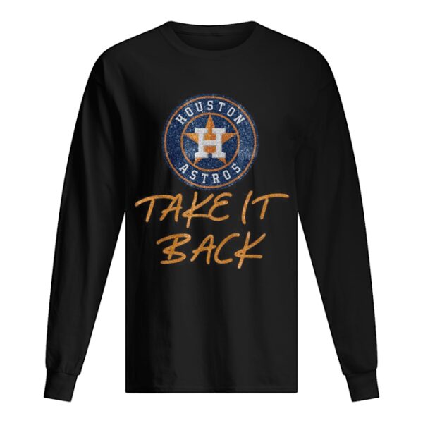 Houston Astros take it back shirt