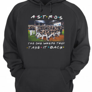 Houston Astros the one where they take it back Friends shirt