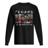 Houston Texans Friends i’ll be there for you shirt