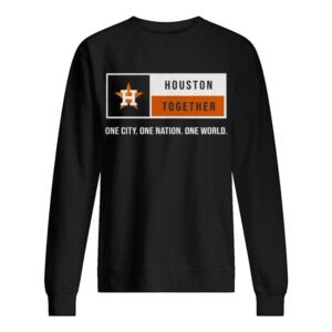 Houston Together One City One Nation One World Astros shirt Houston Together One City One Nation One World Astros shirt