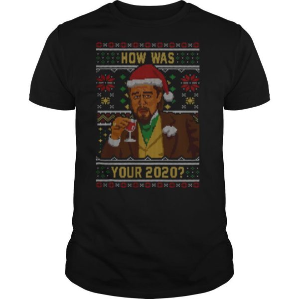 How Was your 2020 Ugly Sweater Christmas tshirt