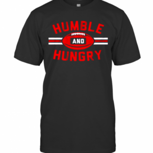 Humble And Hungry T-Shirt