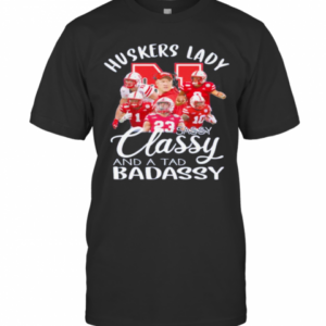 Huskers Lady Sassy Classy And A Tad Badassy T-Shirt